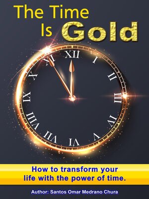 cover image of The Time Is Gold. How to transform your life with the power of time.